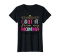 I Got It From My Momma T-Shirt - Novelty Apparel Unisex - T-Shirt, Sweatshirt, Hoodie