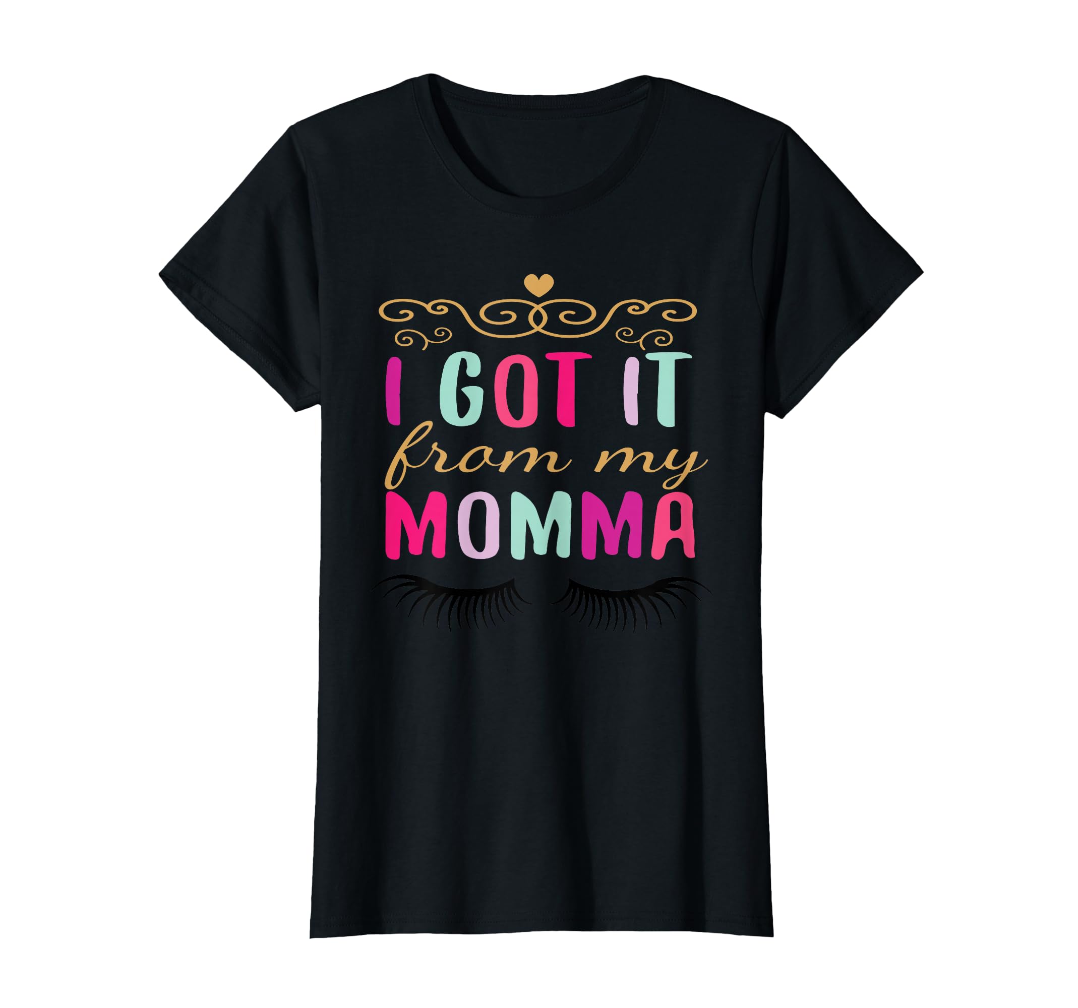 I Got It From My Momma T-Shirt - Novelty Apparel Unisex - T-Shirt, Sweatshirt, Hoodie