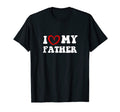 I Love My Father Personalized Dad Custom T-Shirt - Novelty Apparel Unisex - T-Shirt, Sweatshirt, Hoodie