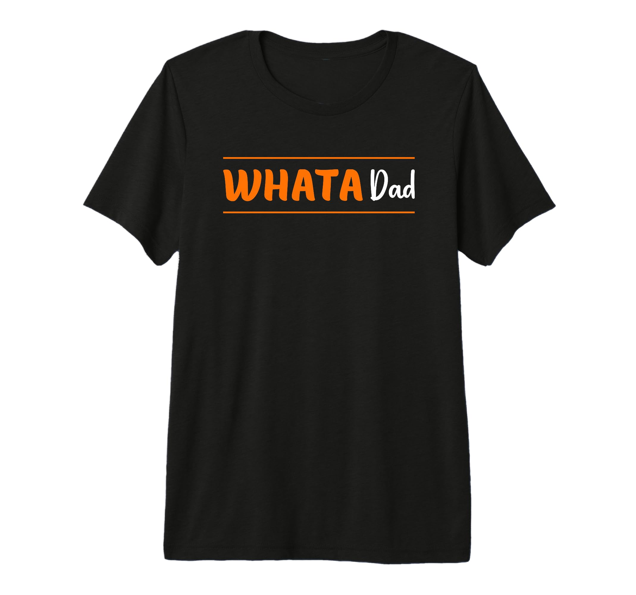 Whata Dad Funny Tri Blend T-Shirt - Minimalist Print for Adults - T-Shirt, Sweatshirt, Hoodie