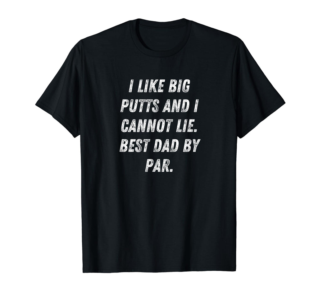 I Like Big Puts Funny Par Golf Dad Joke T-Shirt - Unique Graphic Unisex - T-Shirt, Sweatshirt, Hoodie