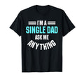 Single Dad Solo Parenthood Ask Me T-Shirt - Casual Everyday Wear Men Women - T-Shirt, Sweatshirt, Hoodie