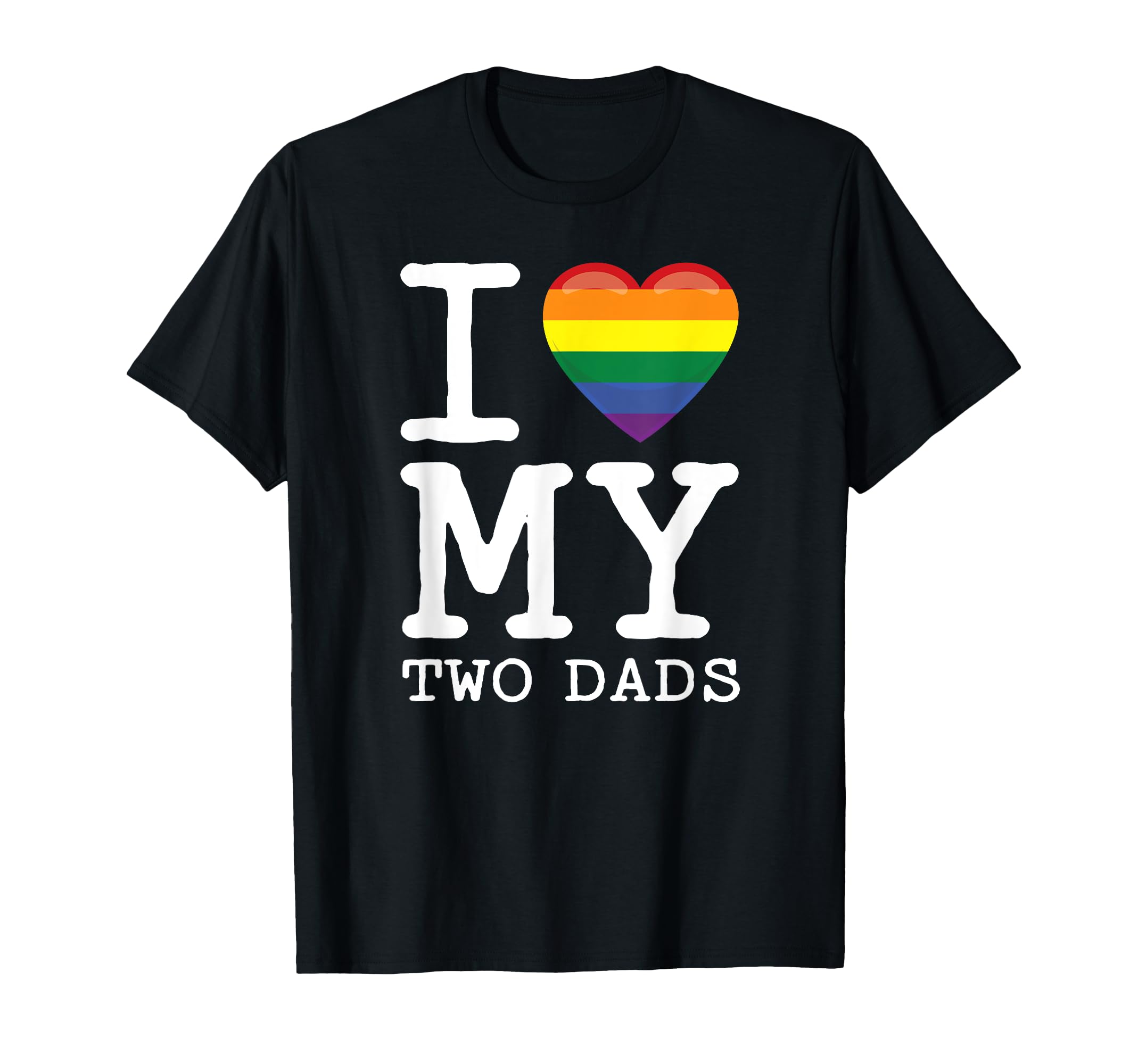I Love My Two Dads Gay Homosexual T-Shirt - Trendy Graphic Men Women - T-Shirt, Sweatshirt, Hoodie