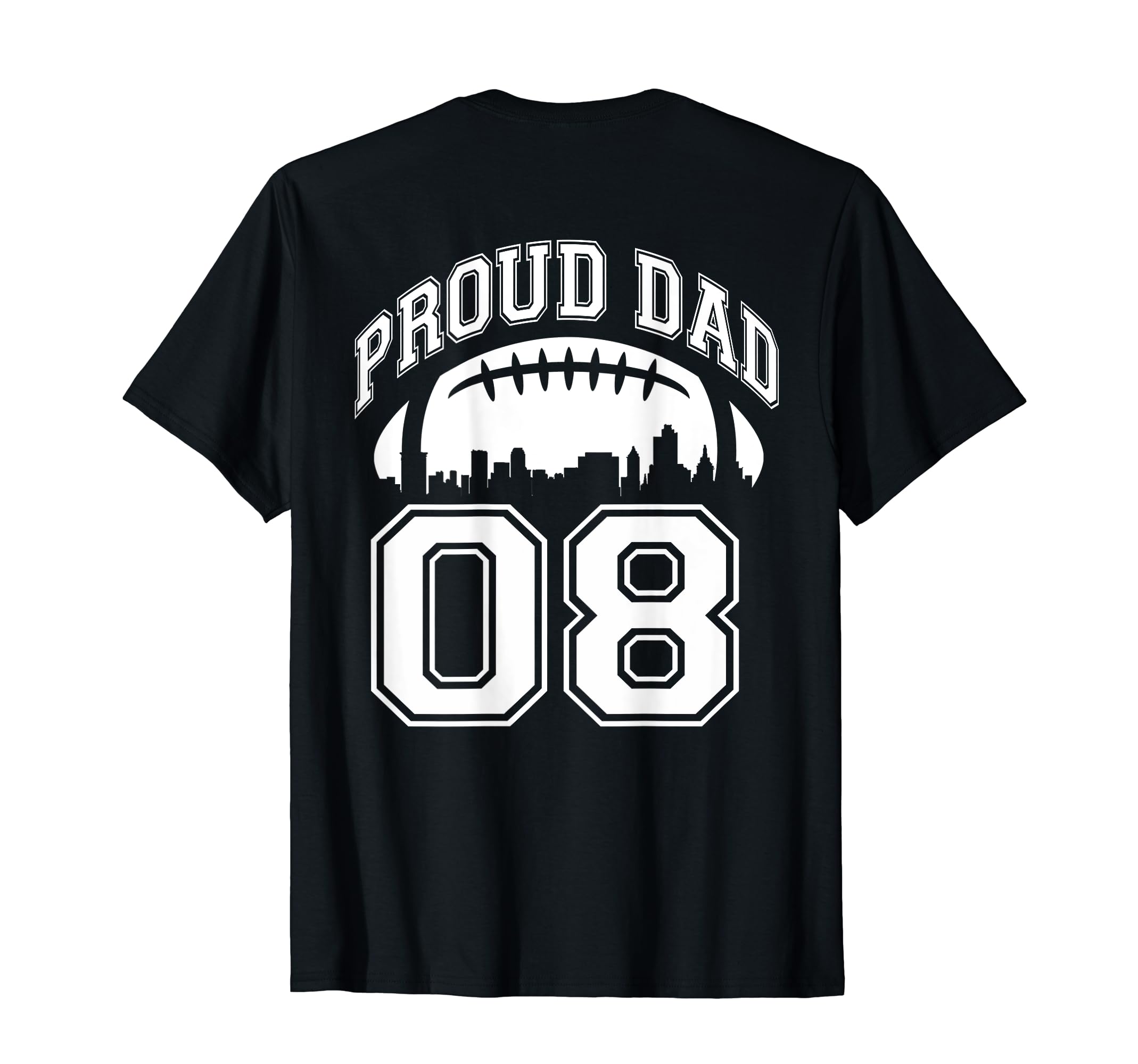 Custom Proud Football Dad Number 08 T-Shirt - Casual Everyday Wear Unisex - T-Shirt, Sweatshirt, Hoodie