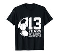 13 Years Being Awesome Soccer 13Th T-Shirt - Aesthetic Graphic Men Women - T-Shirt, Sweatshirt, Hoodie