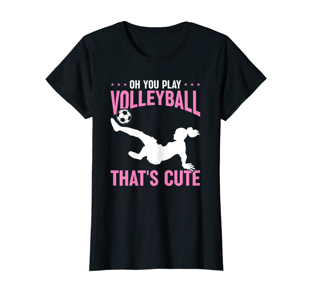 Soccer Player Oh You Play Volleyball T-Shirt - Streetwear Style Men Women - T-Shirt, Sweatshirt, Hoodie