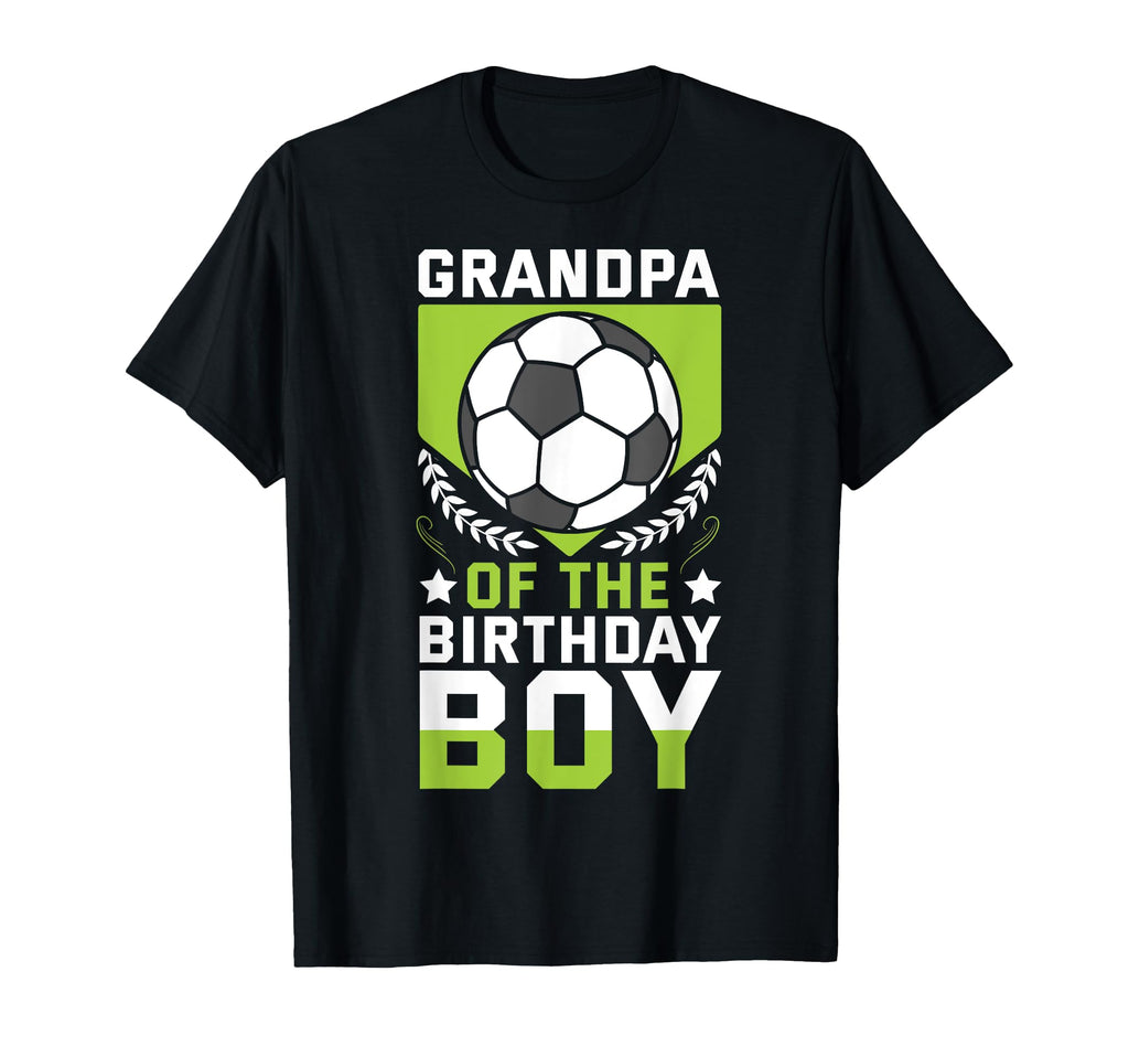 Grandpa Birthday Soccer Player Bday T-Shirt - Casual Everyday Wear Unisex - T-Shirt, Sweatshirt, Hoodie