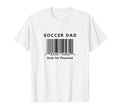 Funny Soccer Dad Scan Payment Barcode T-Shirt - Trendy Graphic Men Women - T-Shirt, Sweatshirt, Hoodie