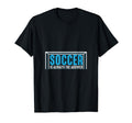 Funny Soccer Gifts T-Shirt - Minimalist Print Unisex - T-Shirt, Sweatshirt, Hoodie