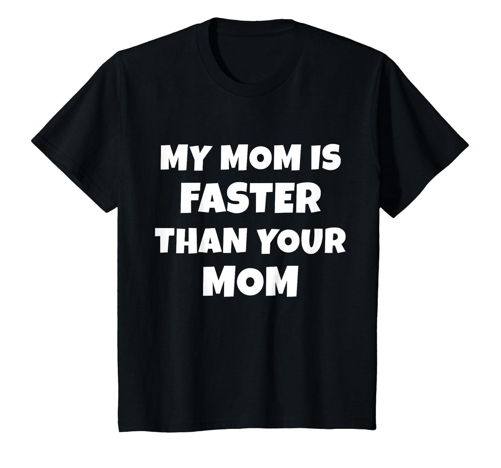 My Mom Is Faster Than Your Mom T-Shirt - Minimalist Print Men Women - T-Shirt, Sweatshirt, Hoodie