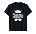 Princess Security Funny Family Trip T-Shirt - Fun Novelty Design Unisex - T-Shirt, Sweatshirt, Hoodie