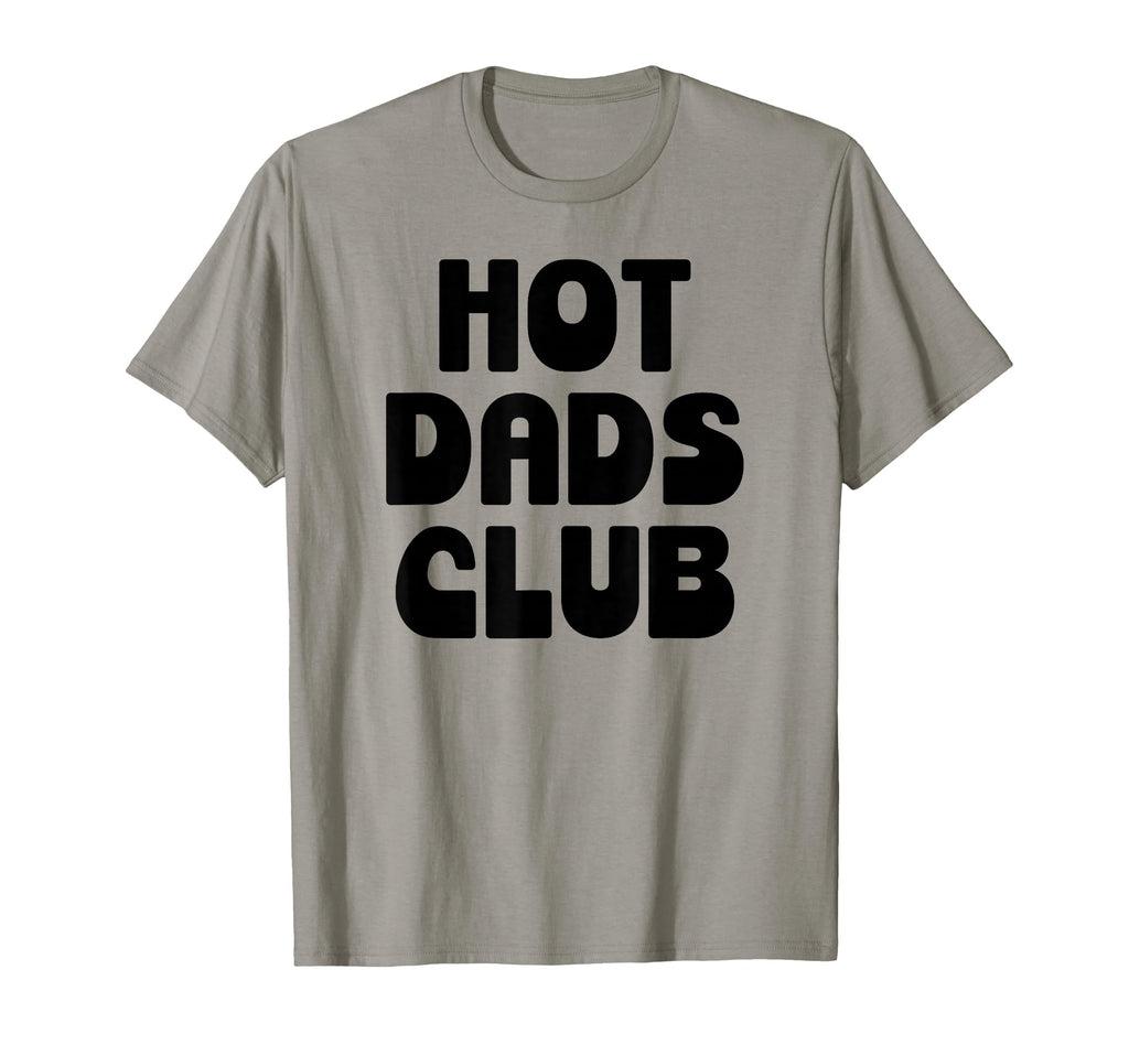 Hot Dad Club Dads I Love Hot Daddy T-Shirt - Aesthetic Graphic for Adults - T-Shirt, Sweatshirt, Hoodie