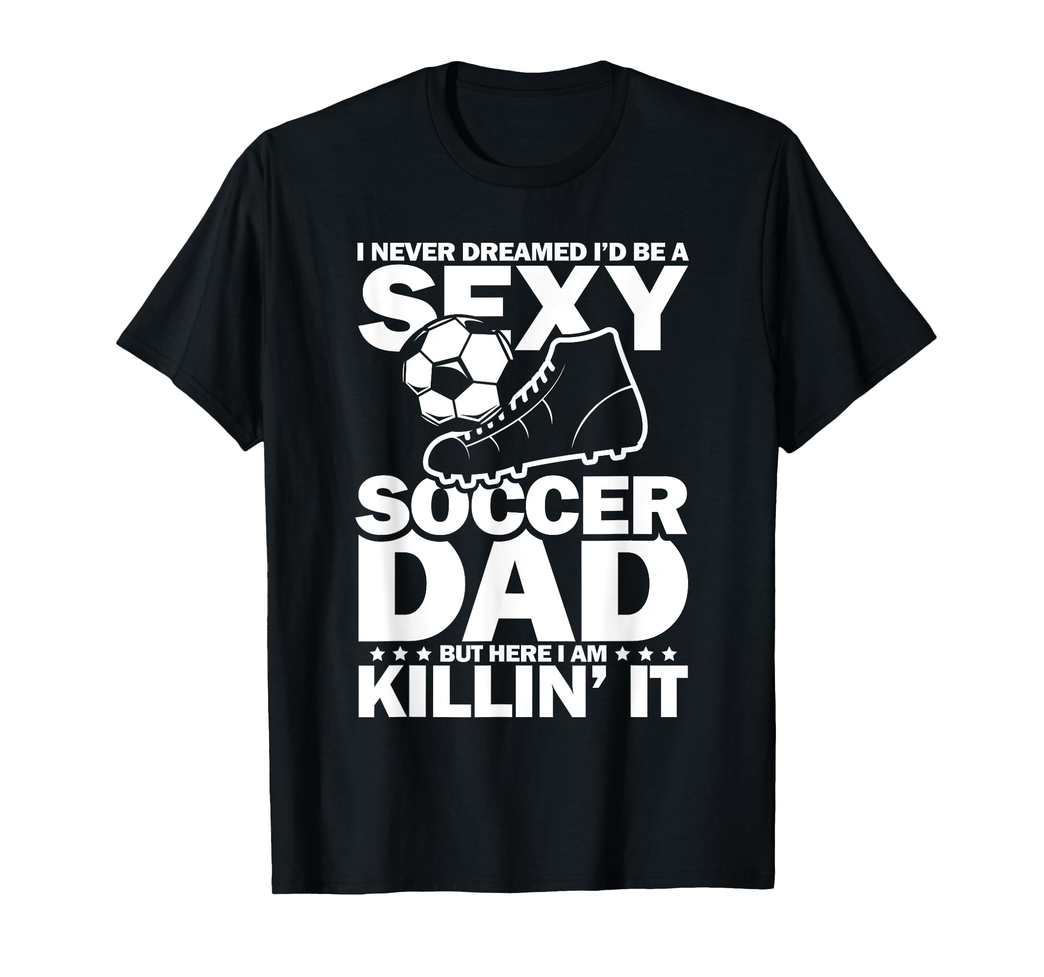 I Never Dreamed I Would Be Sexy T-Shirt - Streetwear Style for Adults - T-Shirt, Sweatshirt, Hoodie