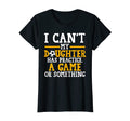 Womens I Cant My Daughter Has T-Shirt - Minimalist Print Men Women - T-Shirt, Sweatshirt, Hoodie