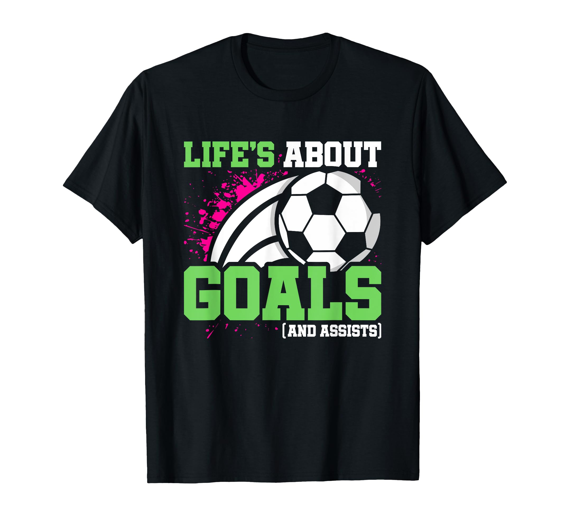 Soccer Player Lifes About Goals T-Shirt - Casual Everyday Wear Unisex - T-Shirt, Sweatshirt, Hoodie