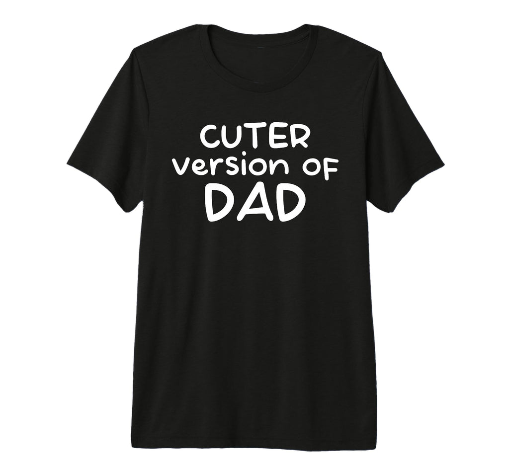 Funny Cuter Version Dad Family T-Shirt - Casual Everyday Wear Unisex - T-Shirt, Sweatshirt, Hoodie