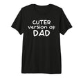Funny Cuter Version Dad Family T-Shirt - Casual Everyday Wear Unisex - T-Shirt, Sweatshirt, Hoodie