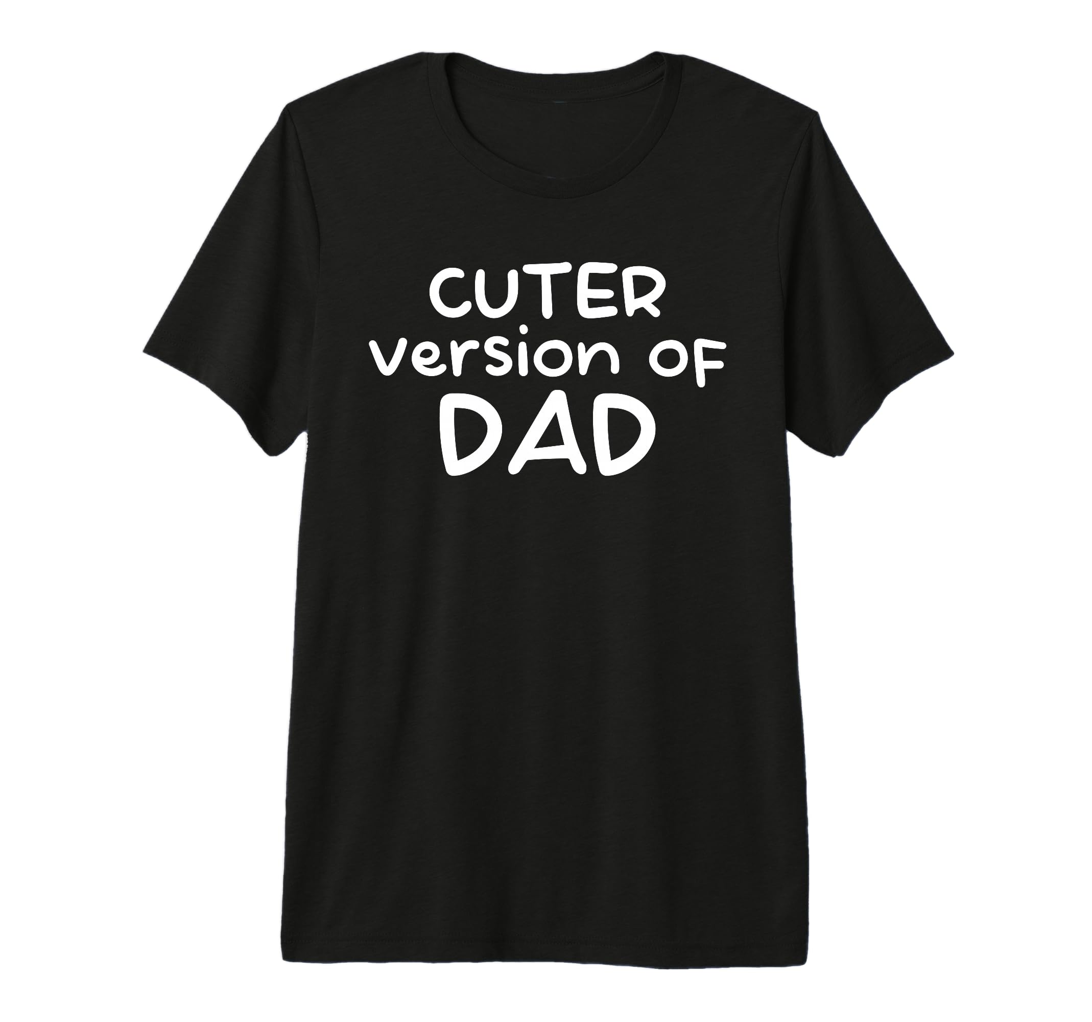 Funny Cuter Version Dad Family T-Shirt - Casual Everyday Wear Unisex - T-Shirt, Sweatshirt, Hoodie