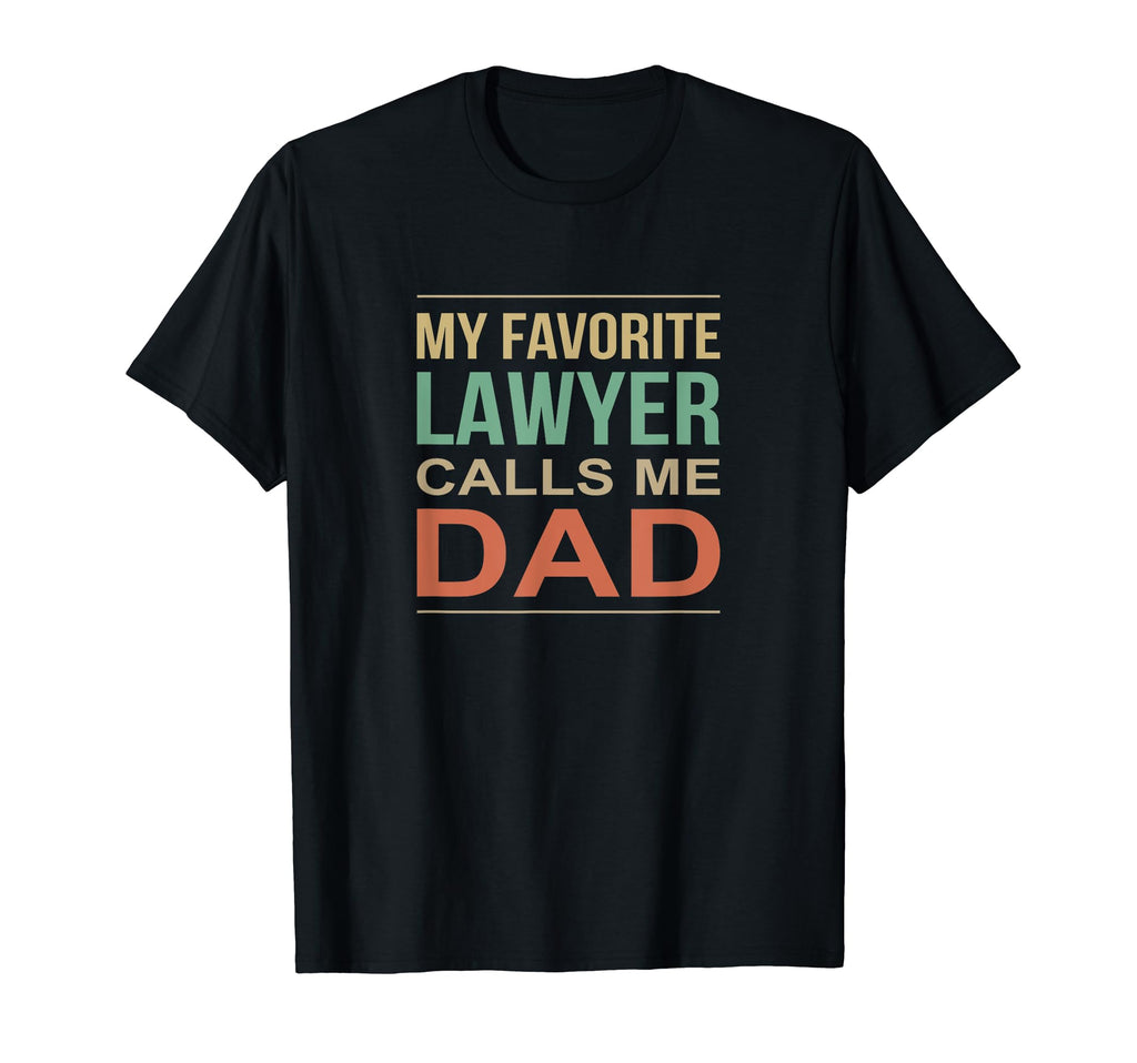 My Favorite Lawyer Calls Me Dad T-Shirt - Custom Art Print for Adults - T-Shirt, Sweatshirt, Hoodie