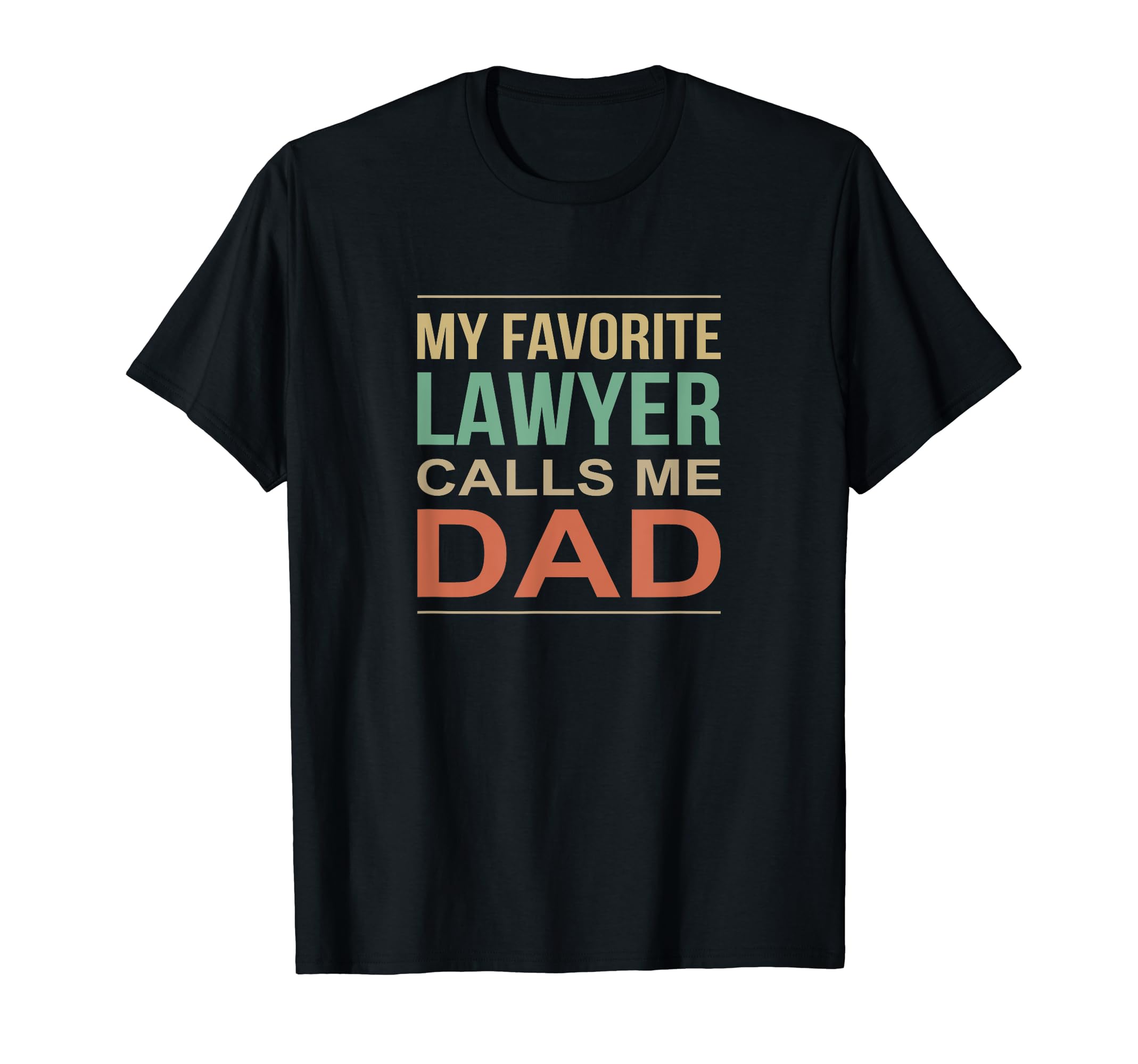 My Favorite Lawyer Calls Me Dad T-Shirt - Custom Art Print for Adults - T-Shirt, Sweatshirt, Hoodie