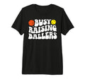 Busy Raising Ballers Basketball Softball T-Shirt - Streetwear Style Unisex - T-Shirt, Sweatshirt, Hoodie