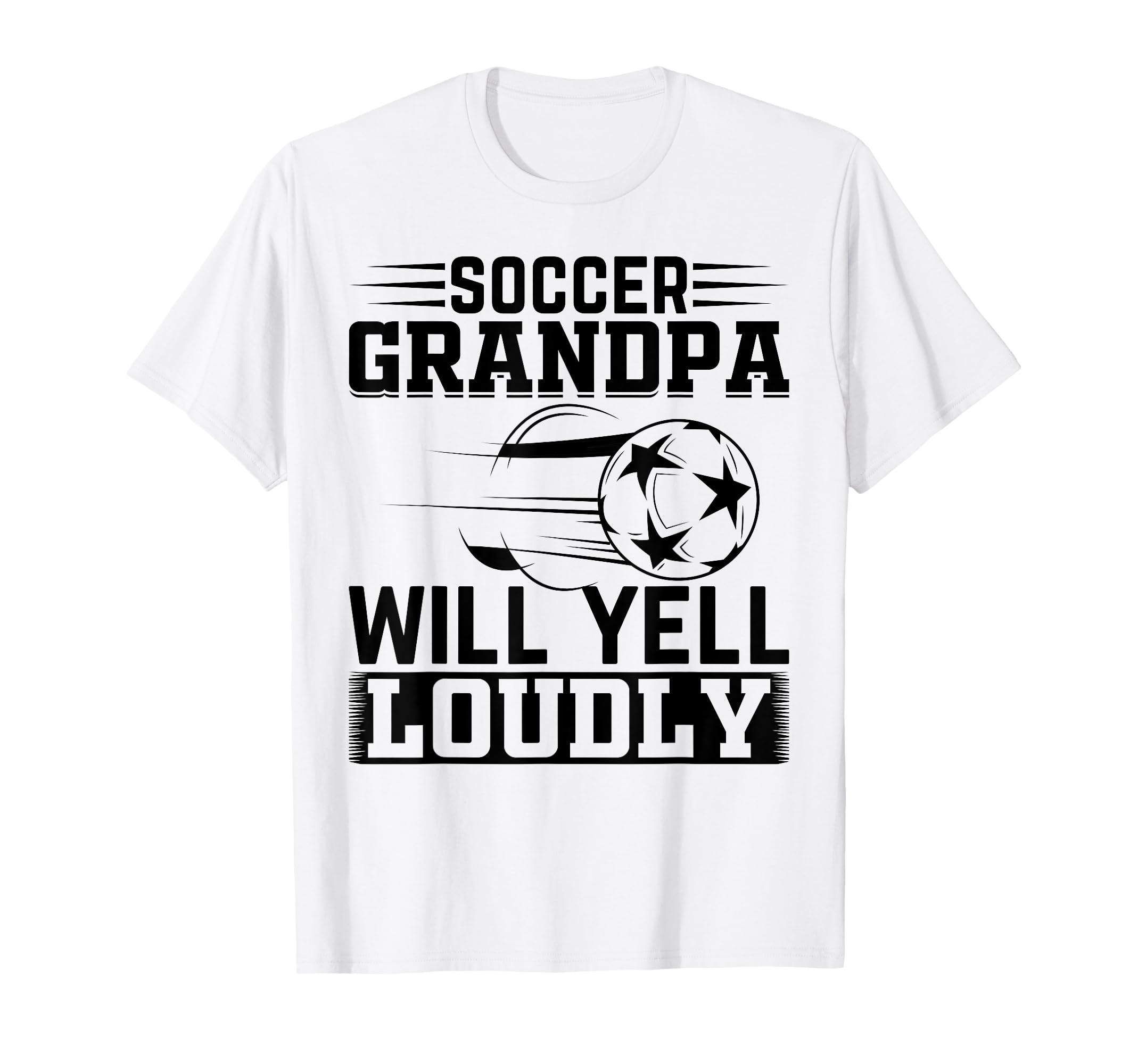 Soccer Grandpa Will Yell Loudly Soccer T-Shirt - Novelty Apparel Unisex - T-Shirt, Sweatshirt, Hoodie