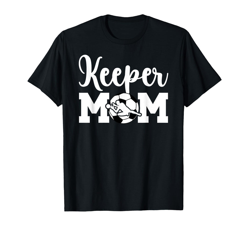 Soccer Keeper Mom Soccer Goalie T-Shirt - Streetwear Style for Adults - T-Shirt, Sweatshirt, Hoodie