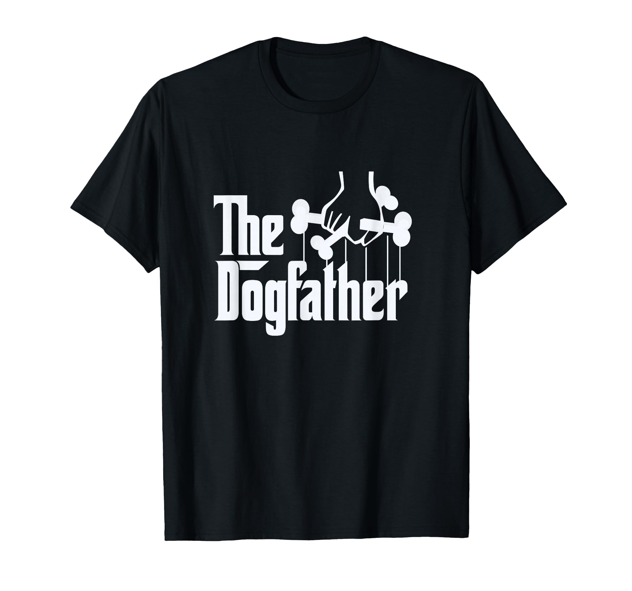 Dogfather Dog Dad Dog Lover T-Shirt - Casual Everyday Wear Unisex - T-Shirt, Sweatshirt, Hoodie