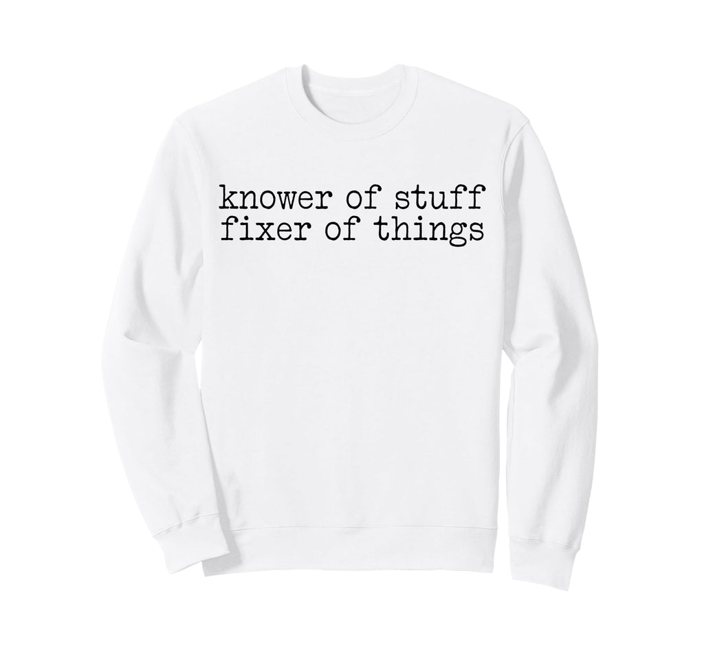 Knower Stuff Fixer Things Handyman Sweatshirt - Trendy Graphic for Adults - T-Shirt, Sweatshirt, Hoodie