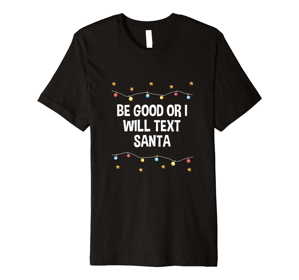 Be Good Or I Will Text Santa Dad Jokes T-Shirt - Trendy Graphic for Adults - T-Shirt, Sweatshirt, Hoodie