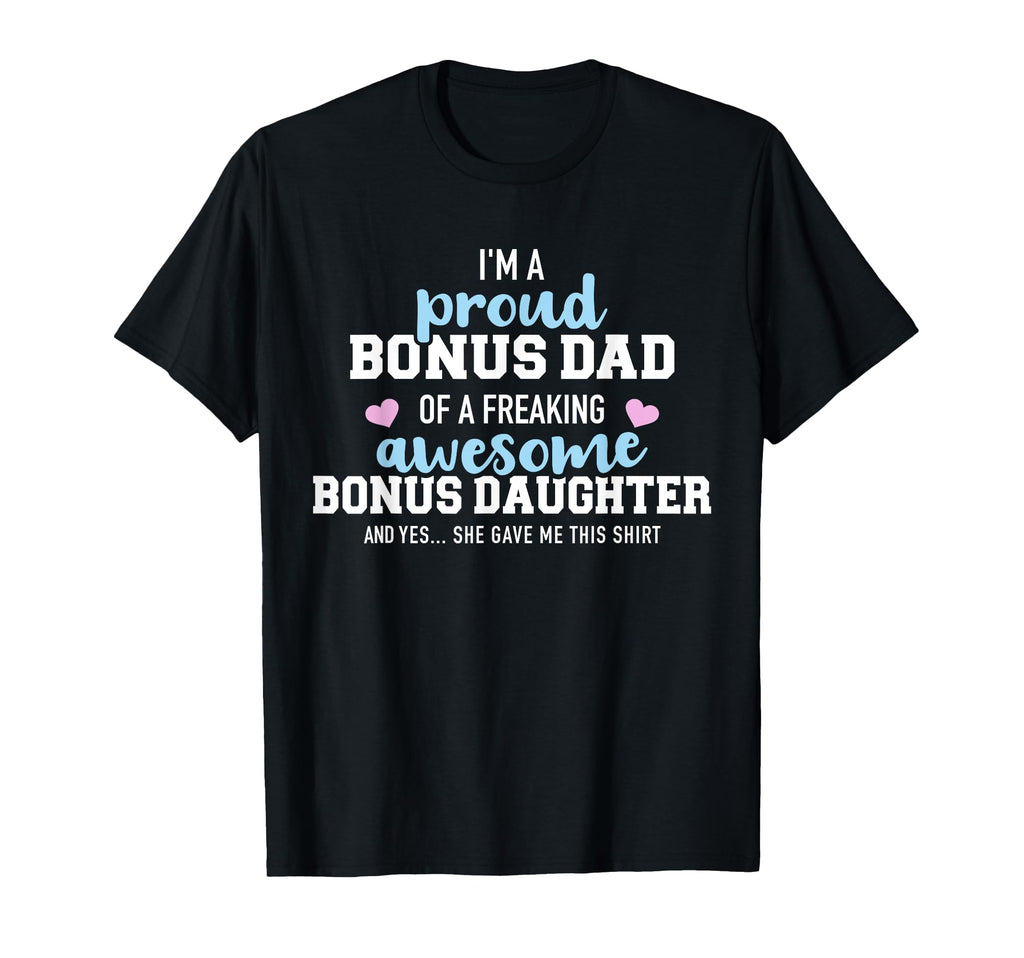 Im Proud Bonus Dad Freaking Awesome Bonus T-Shirt - Unique Graphic Unisex - T-Shirt, Sweatshirt, Hoodie
