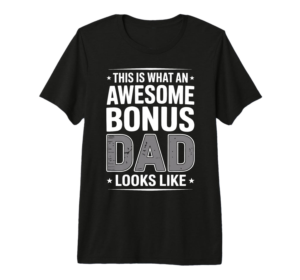 Awesome Bonus Dad Step Parent Stepdad T-Shirt - Novelty Apparel for Adults - T-Shirt, Sweatshirt, Hoodie