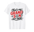 Thats My Grandson Out There Soccer Grandma T-Shirt - Novelty Apparel Unisex - T-Shirt, Sweatshirt, Hoodie