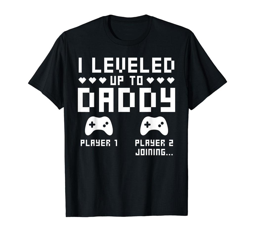 Leveled Up To Daddy Video Gaming Gamer T-Shirt - Graphic Print Men Women - T-Shirt, Sweatshirt, Hoodie