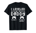 Leveled Up To Daddy Video Gaming Gamer T-Shirt - Graphic Print Men Women - T-Shirt, Sweatshirt, Hoodie
