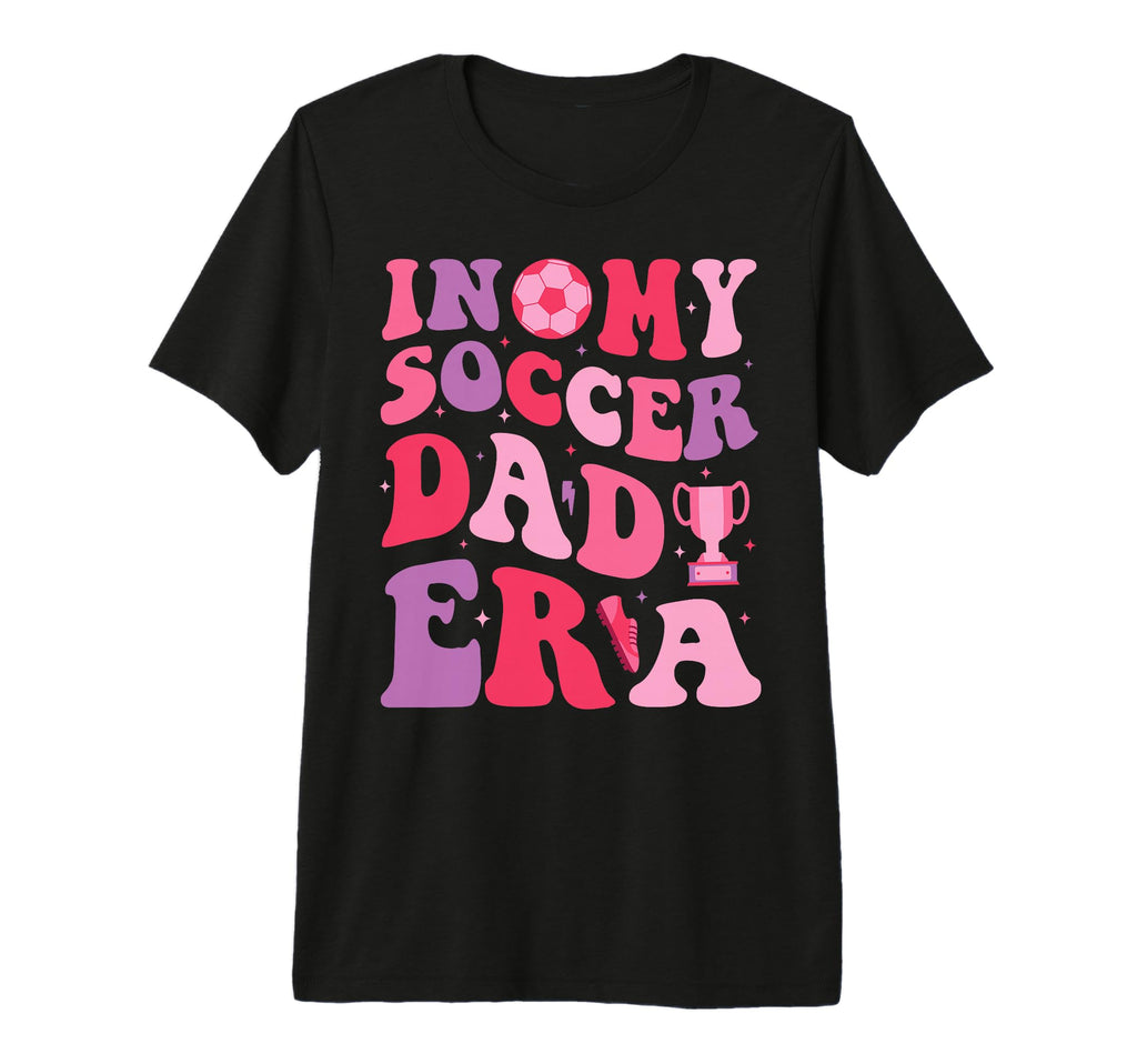 My Soccer Dad Era Groovy Papa Proud T-Shirt - Streetwear Style Unisex - T-Shirt, Sweatshirt, Hoodie