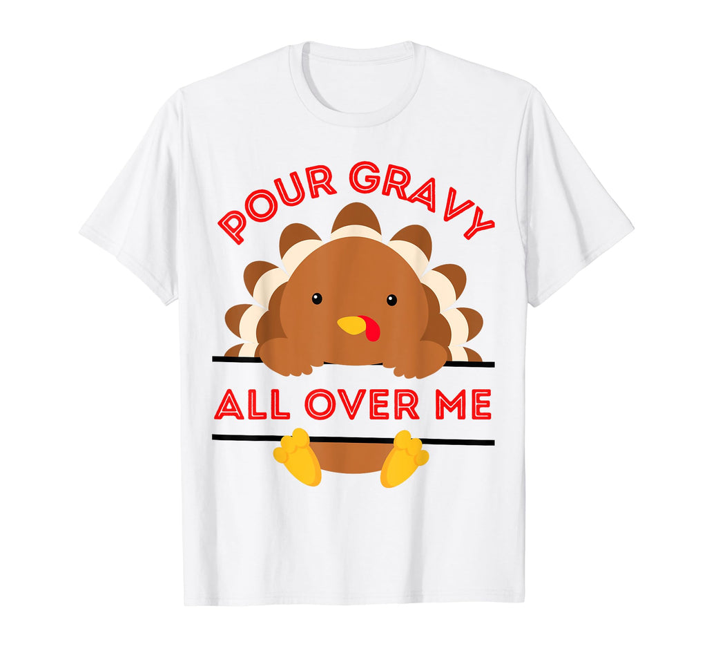 Pour Gravy All Over Me Turkey T-Shirt - Minimalist Print Unisex - T-Shirt, Sweatshirt, Hoodie