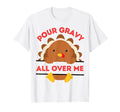 Pour Gravy All Over Me Turkey T-Shirt - Minimalist Print Unisex - T-Shirt, Sweatshirt, Hoodie