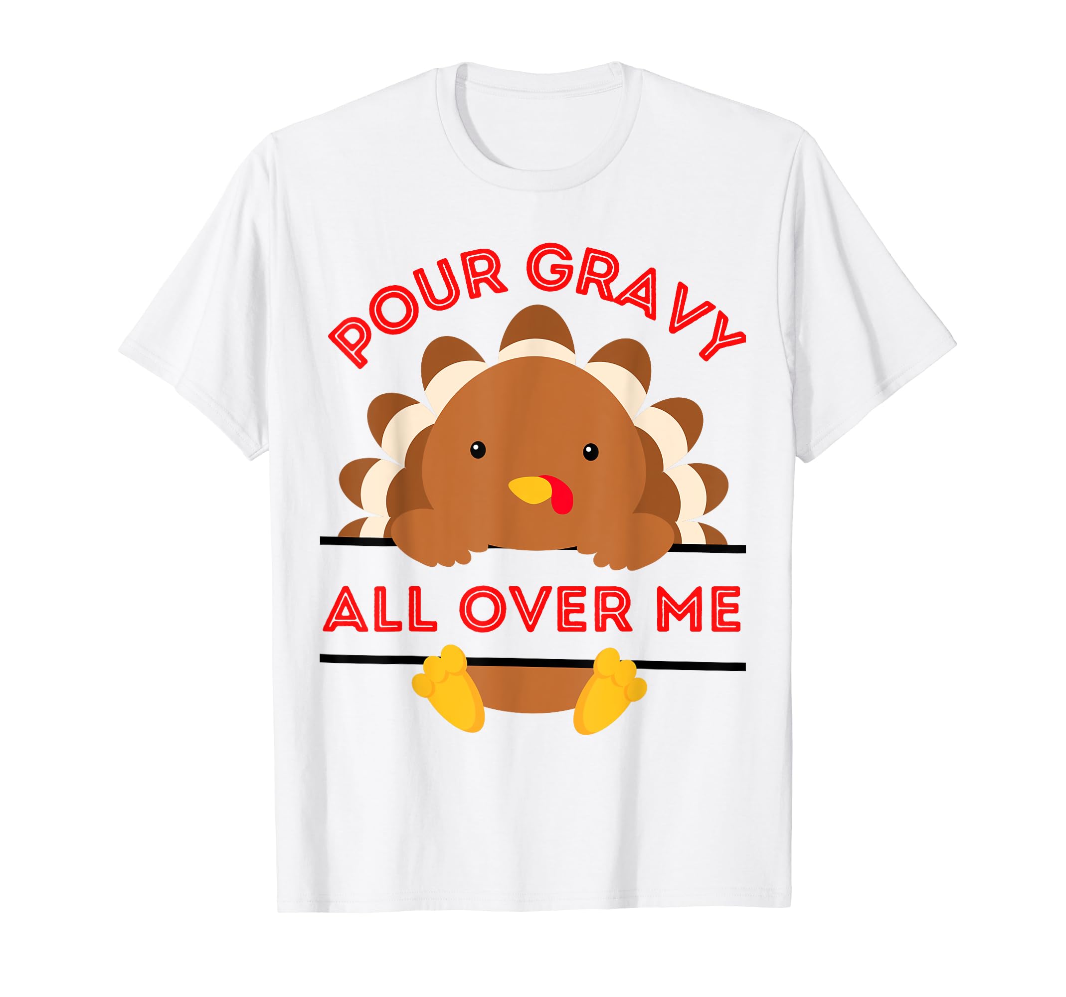 Pour Gravy All Over Me Turkey T-Shirt - Minimalist Print Unisex - T-Shirt, Sweatshirt, Hoodie