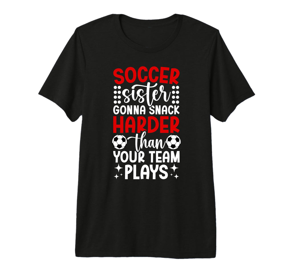 Funny Soccer Sister Soccer Player T-Shirt - Fun Novelty Design Unisex - T-Shirt, Sweatshirt, Hoodie