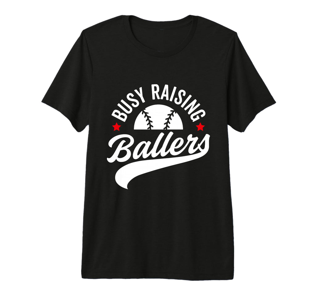 Busy Raising Ballers Baseball Cheer T-Shirt - Novelty Apparel for Adults - T-Shirt, Sweatshirt, Hoodie