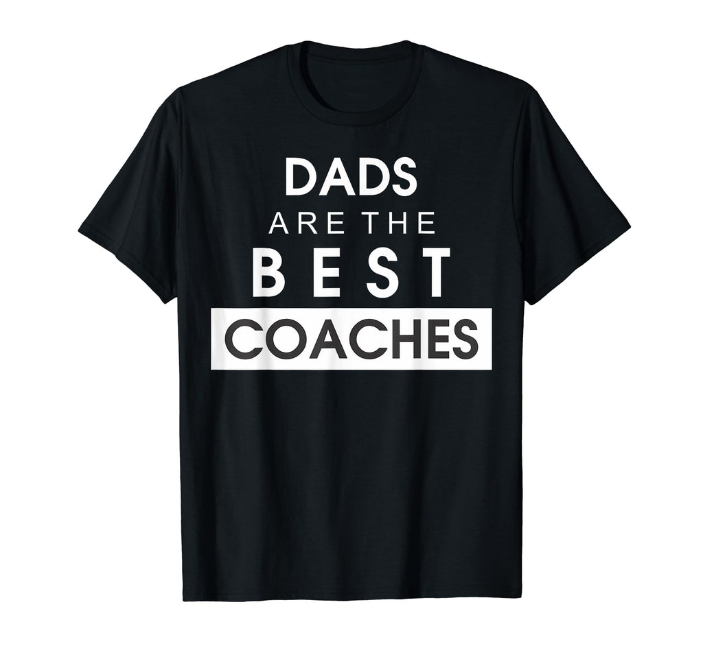 Best Coach Dad Fathers Day Funny T-Shirt - Unique Graphic Men Women - T-Shirt, Sweatshirt, Hoodie