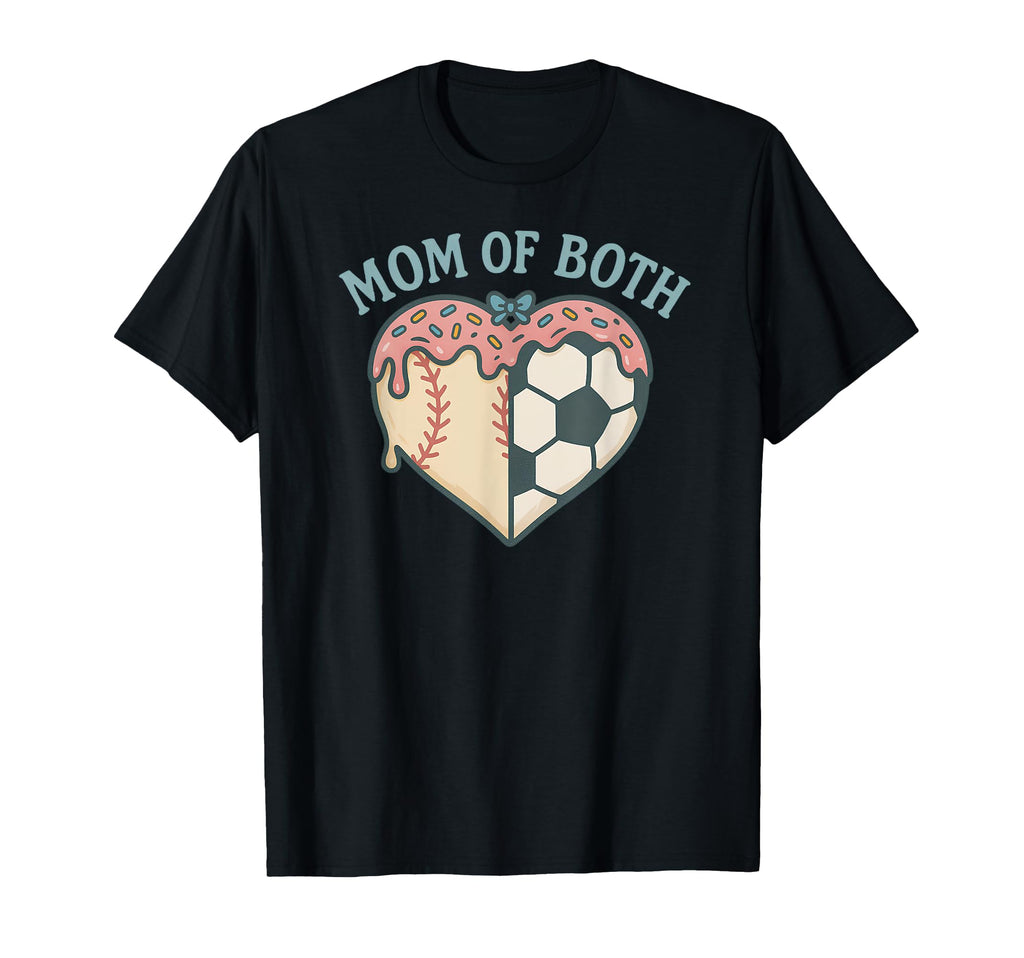 Mom Both Soccer And Baseball Sports T-Shirt - Trendy Graphic Men Women - T-Shirt, Sweatshirt, Hoodie