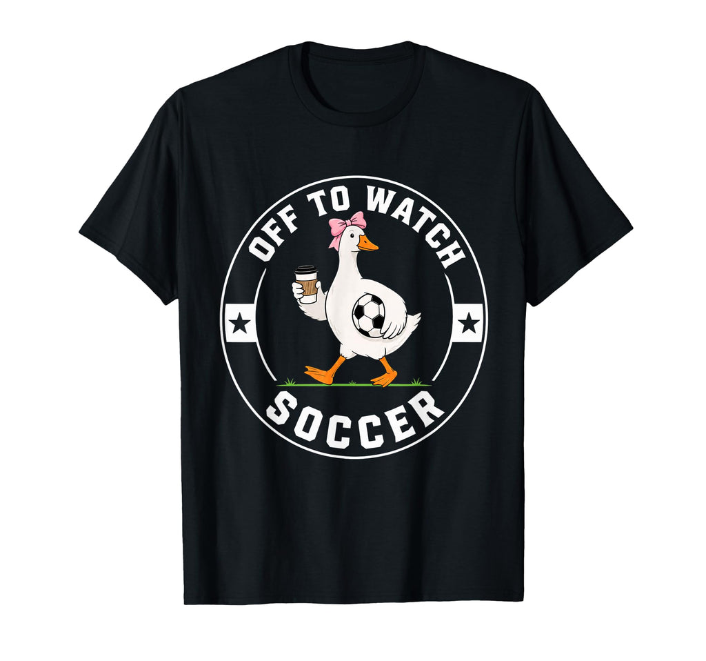 Off To Watch Soccer Funny Silly Goose Mom T-Shirt - Minimalist Print Unisex - T-Shirt, Sweatshirt, Hoodie