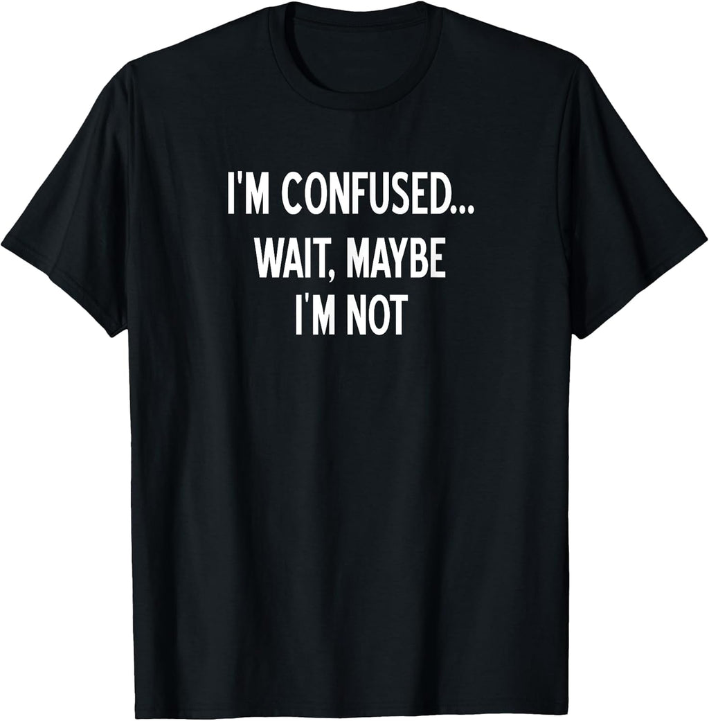 Sarcastic, I'm Confused Wait Maybe Not, Funny, Joke - Adult & Kids T-Shirts, Sweatshirts & Hoodies apparel design preview 1