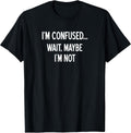 Sarcastic, I'm Confused Wait Maybe Not, Funny, Joke - Adult & Kids T-Shirts, Sweatshirts & Hoodies apparel design preview 1