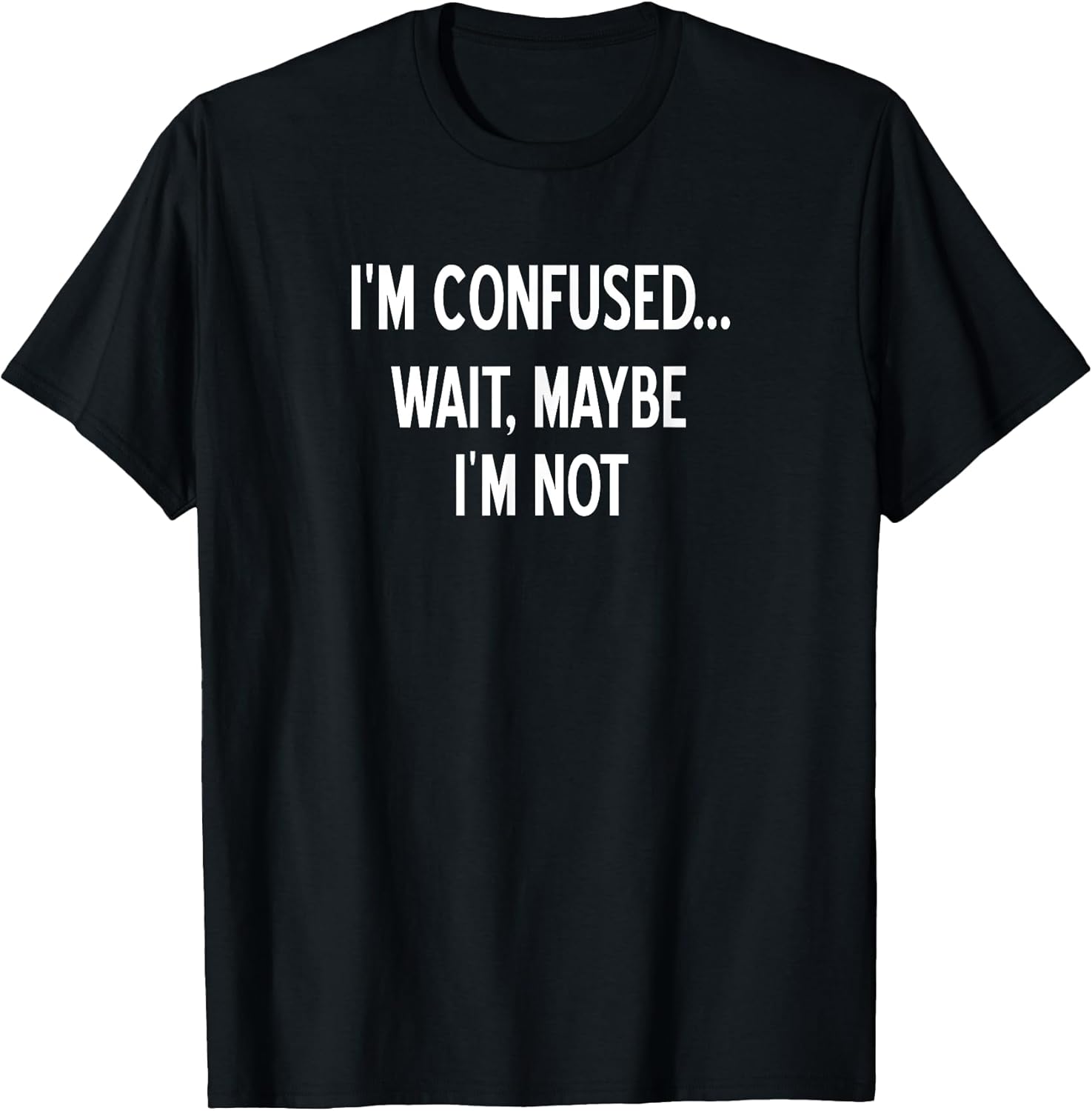 Sarcastic, I'm Confused Wait Maybe Not, Funny, Joke - Adult & Kids T-Shirts, Sweatshirts & Hoodies apparel design preview 1