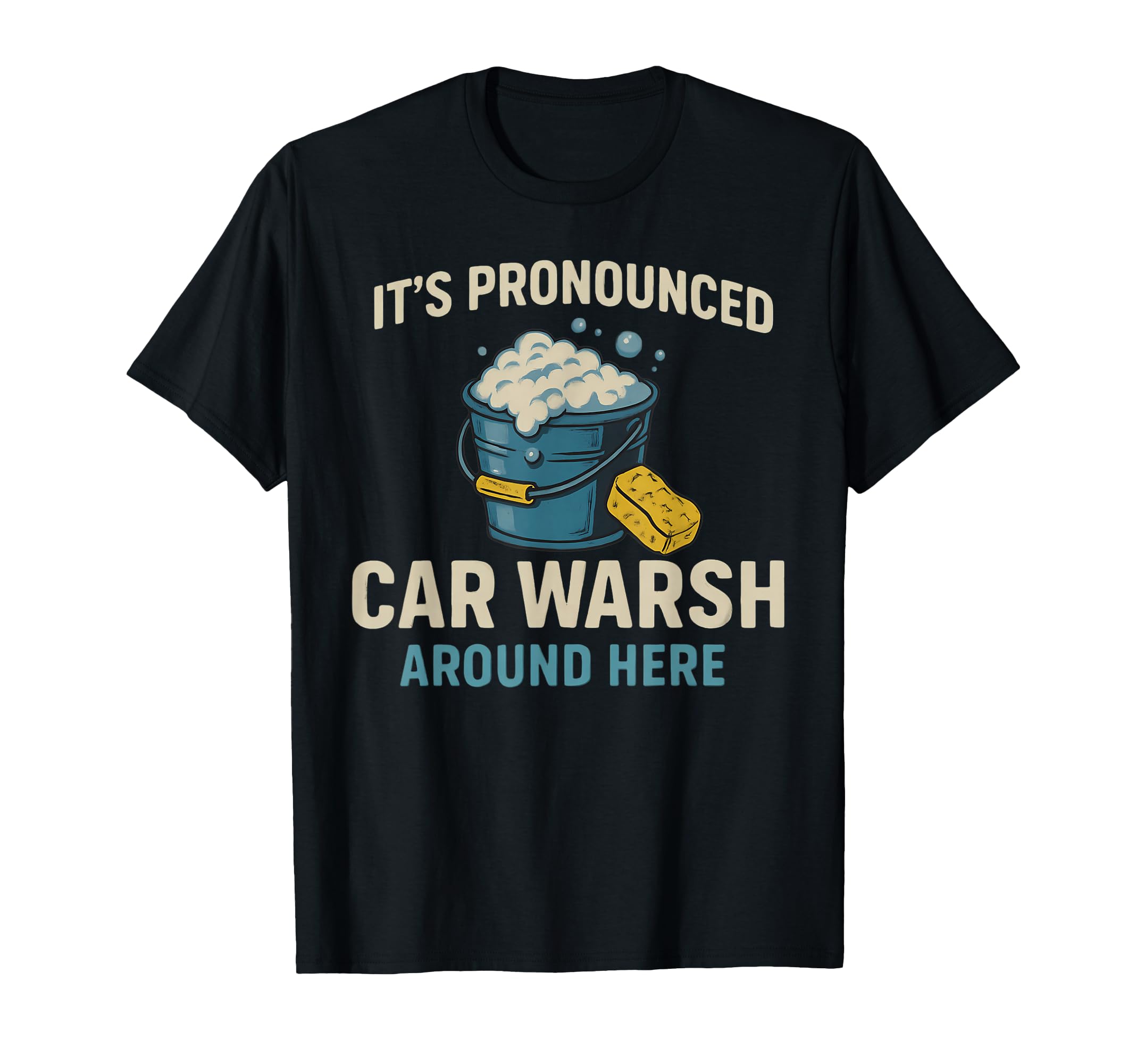 Car Warsh Funny Bucket And Sponge T-Shirt - Graphic Print Men Women - T-Shirt, Sweatshirt, Hoodie