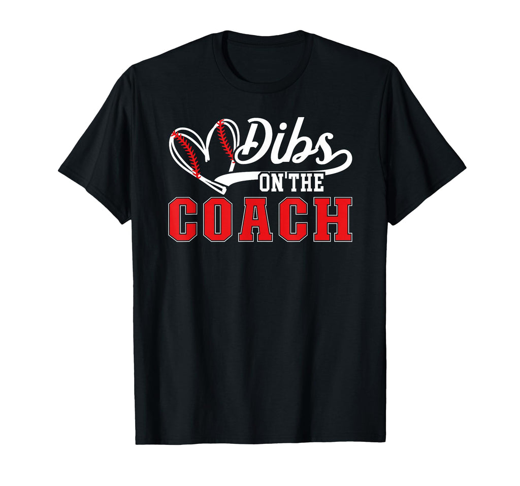 Dibs Coach Baseball Coach Wife T-Shirt - Unique Graphic for Adults - T-Shirt, Sweatshirt, Hoodie