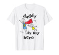 Daddy Is My Hero Super Dad Hand T-Shirt - Casual Everyday Wear Unisex - T-Shirt, Sweatshirt, Hoodie
